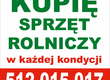 Ursus Kupię sprzęt rolniczy w każdej